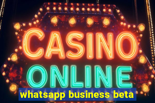 whatsapp business beta